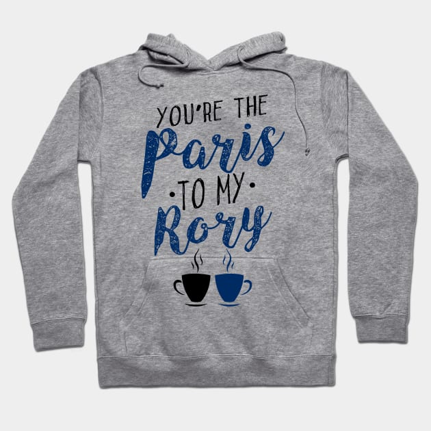 You're the Paris to my Rory Hoodie by KsuAnn